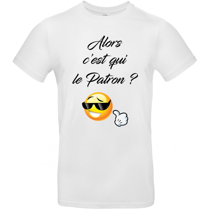 T-shirt homme Col rond Alors c'est qui le Patron ? CADEAU D AMOUR