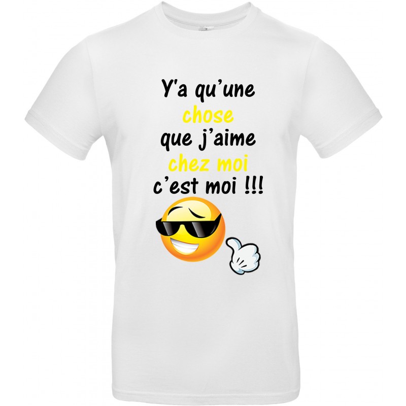 T-shirt homme Col Rond Y'a qu'une chose que j'aime chez moi c'est moi CADEAU D AMOUR