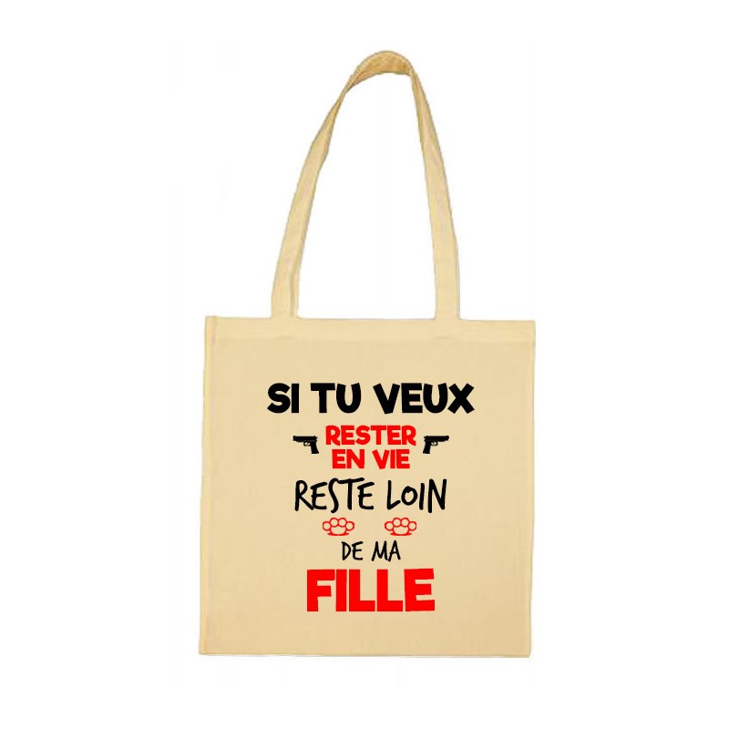 Tote bag Si tu veux rester en vie reste loin de ma Fille CADEAU D AMOUR