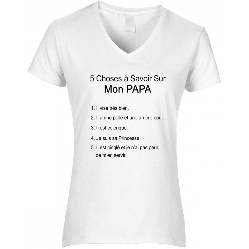 T-shirt femme Col V 5 choses à savoir sur mon Papa CADEAU D AMOUR