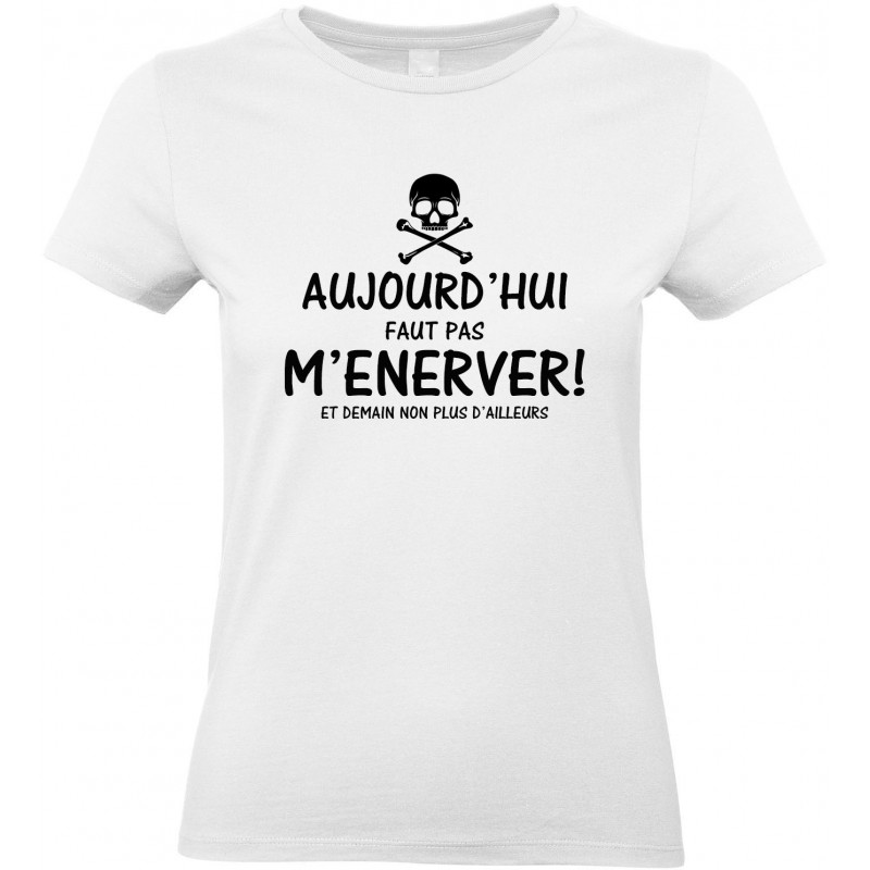 T-shirt femme Col rond Aujourd'hui faut pas m’énerver CADEAU D AMOUR