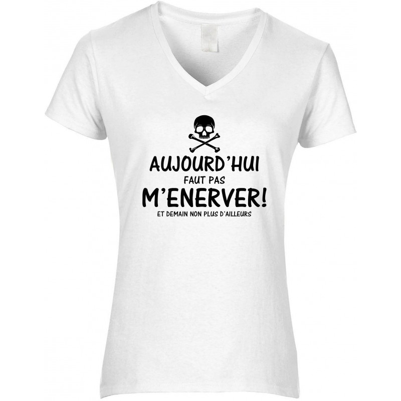 T-shirt femme Col V Aujourd'hui faut pas m’énerver CADEAU D AMOUR