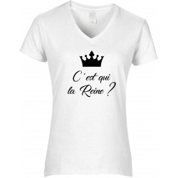 T-shirt femme Col V C'est qui la Reine ? CADEAU D AMOUR