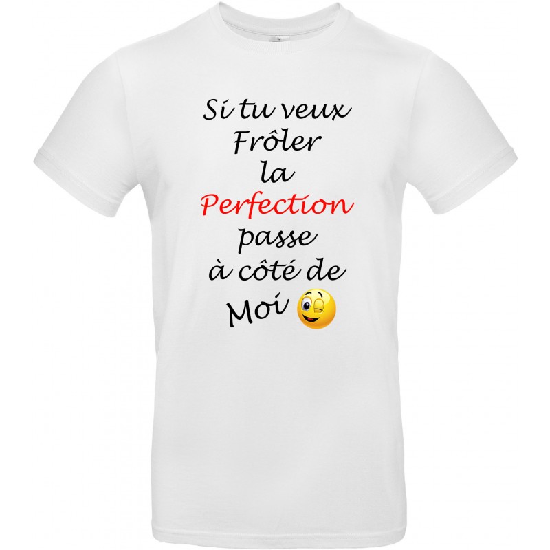 T-shirt homme Col Rond Si tu veux Frôler la Perfection passe à côté de Moi Cadeau D'amour
