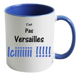 Mug C'est pas Versailles iciiiiiii !!!!! CADEAU D AMOUR