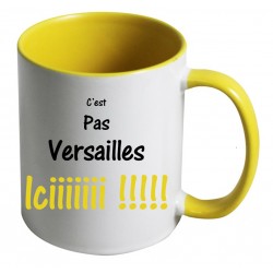 Mug C'est pas Versailles iciiiiiii !!!!! CADEAU D AMOUR