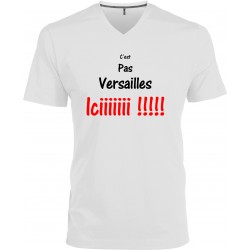 T-shirt homme Col V C'est pas Versailles iciiiiiii !!!!! Cadeau D'amour