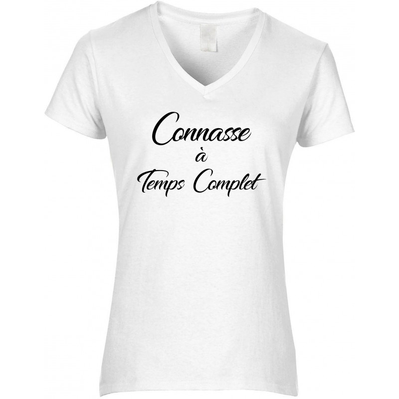 T-shirt femme Col V Connasse à Temps Complet CADEAU D AMOUR