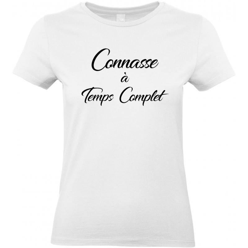 T-shirt femme Col Rond Connasse à Temps Complet CADEAU D AMOUR