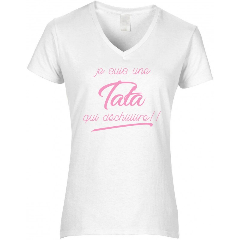 T-shirt femme Col V Je suis une Tata qui déchiiiiire!! CADEAU D AMOUR