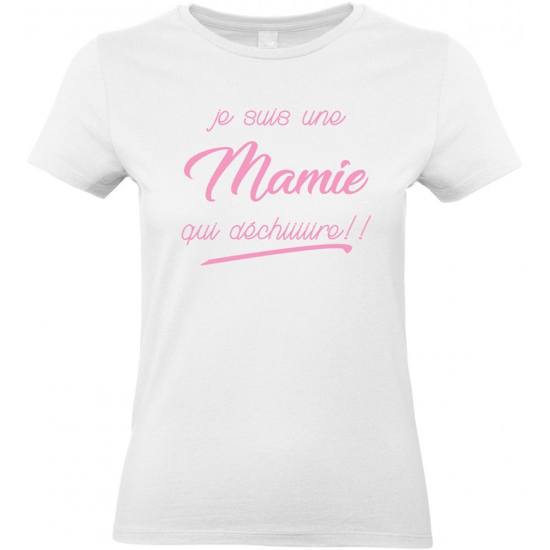 T-shirt femme Col Rond Je suis une Mamie qui déchiiiiire!! CADEAU D AMOUR