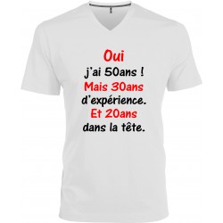 T-shirt homme Col V Oui j'ai 50 ans ! Mais 30 ans d’expérience. Et 20 ans dans la tête.