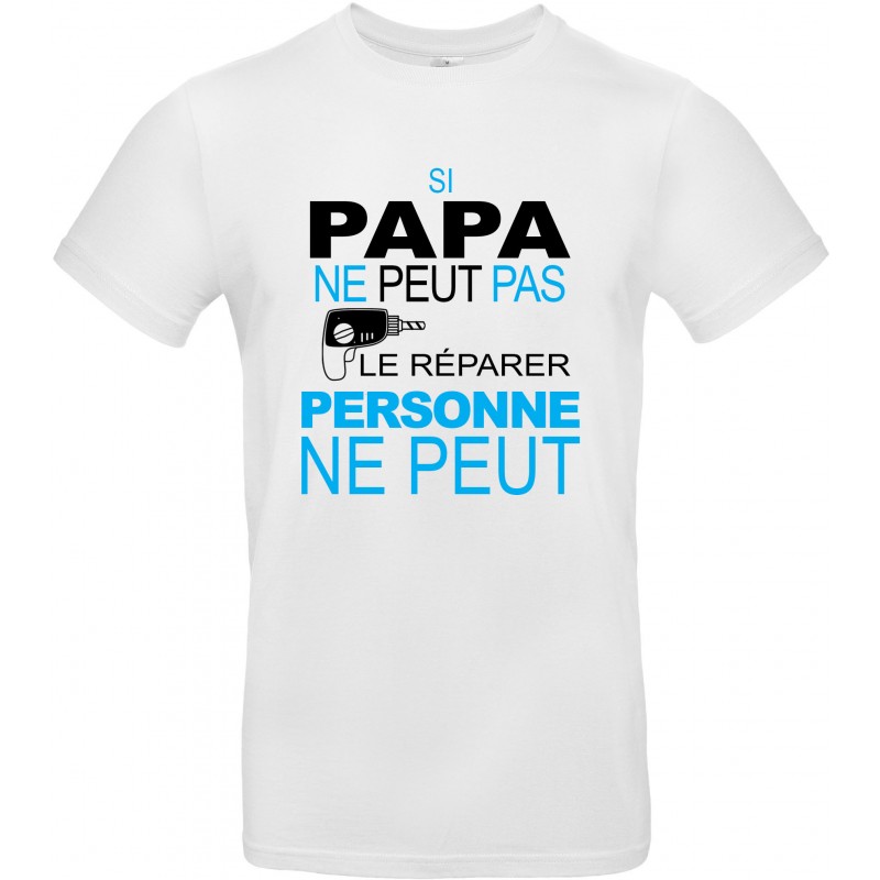 T-shirt homme Col Rond Si Papa ne peut pas le réparer personne ne peut Cadeau D'amour