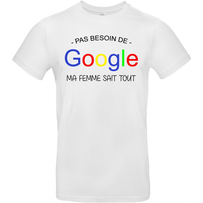 T-shirt homme Col Rond Pas besoin de Google ma femme sait tout Cadeau D'amour