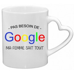 Mug Pas besoin de Google ma femme sait tout CADEAU D AMOUR