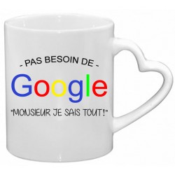 Mug Pas besoin de google monsieur je sais tout CADEAU D AMOUR