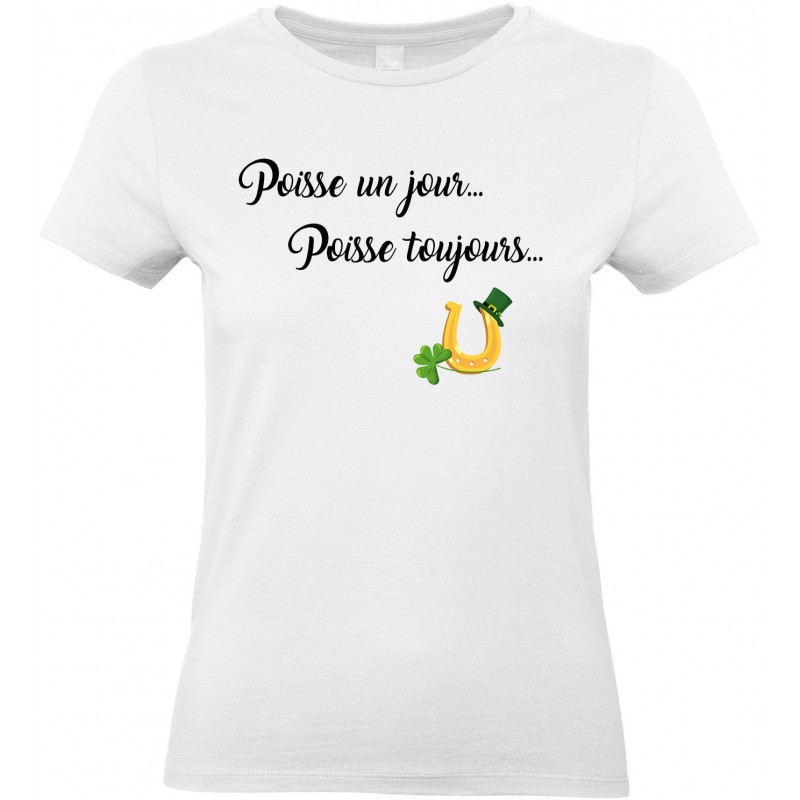 T-shirt femme Col Rond Poisse un jour Poisse toujours CADEAU D AMOUR