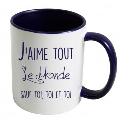 Mug J'aime tout le monde sauf toi, toi et toi CADEAU D AMOUR