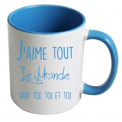 Mug J'aime tout le monde sauf toi, toi et toi CADEAU D AMOUR