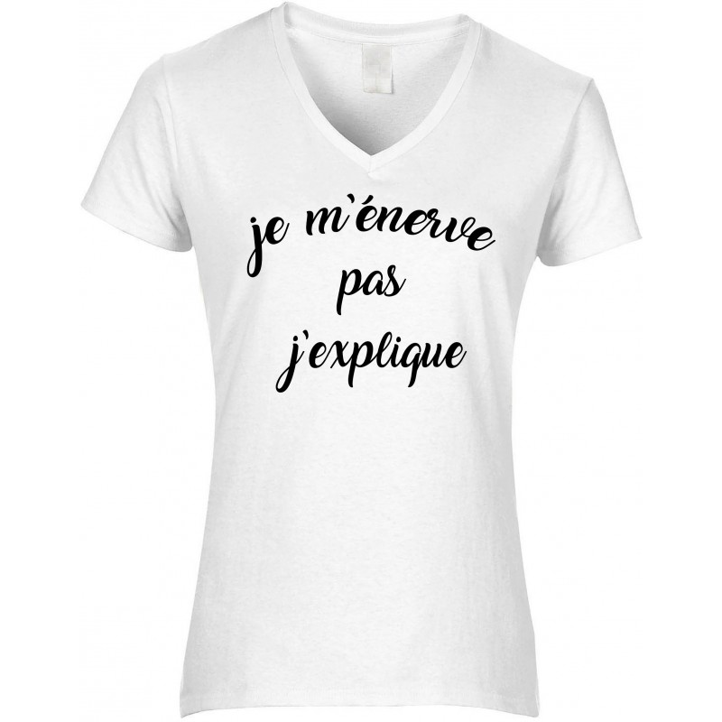 T-shirt femme Col V Je m’énerve pas J'explique CADEAU D AMOUR