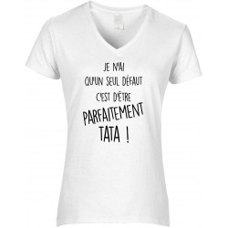 T-shirt femme Col V Je n'ai qu'un seul défaut c'est d’être Parfaitement Tata