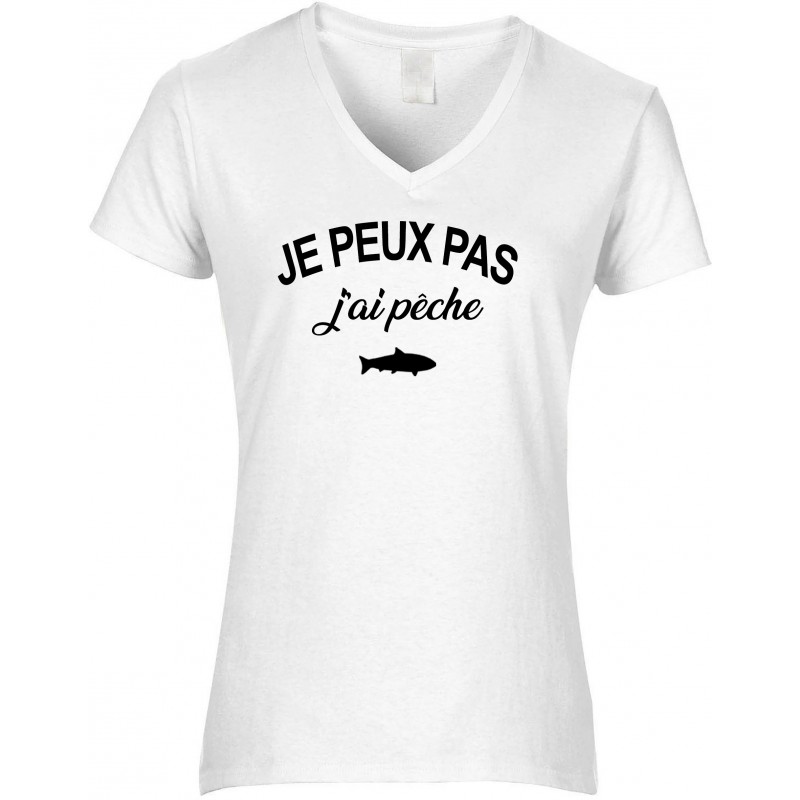 T-shirt femme Col V Je peux pas j'ai pêche CADEAU D AMOUR