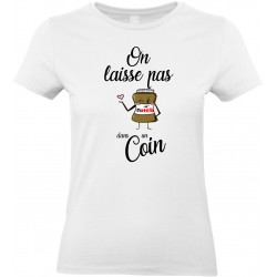 T-shirt femme Col Rond On laisse pas Nutella dans un Coin CADEAU D AMOUR