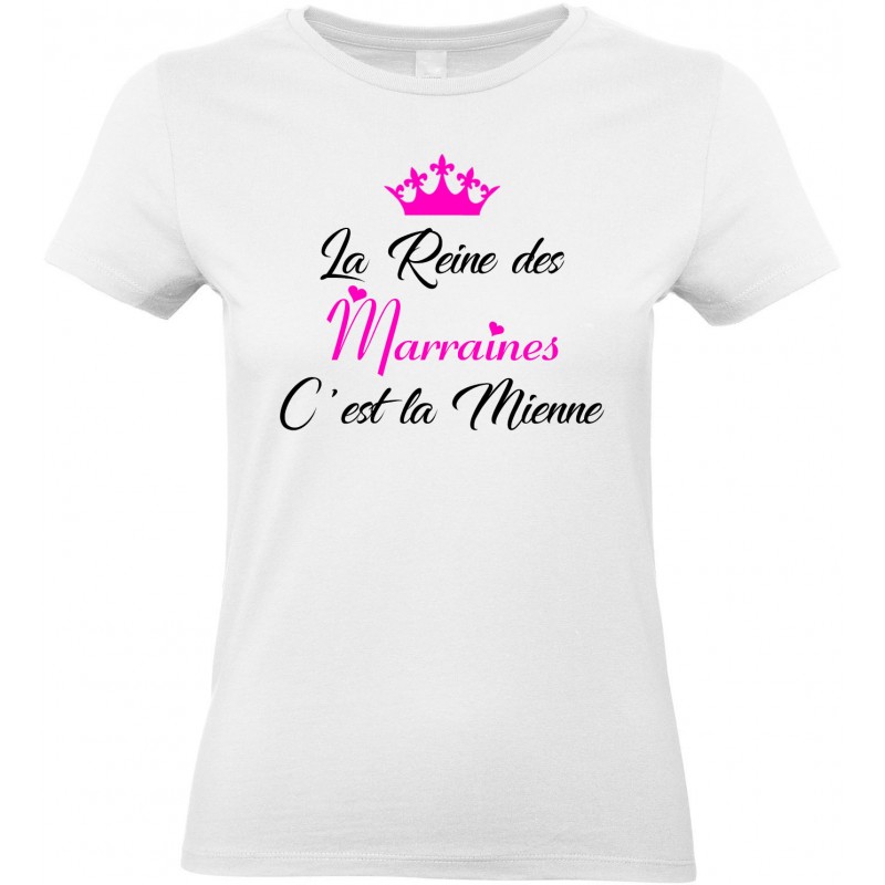 T-shirt femme Col Rond La Reine des Marraines C'est la Mienne CADEAU D AMOUR