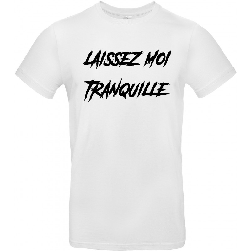 T-shirt homme Col Rond Laissez Moi Tranquille CADEAU D AMOUR