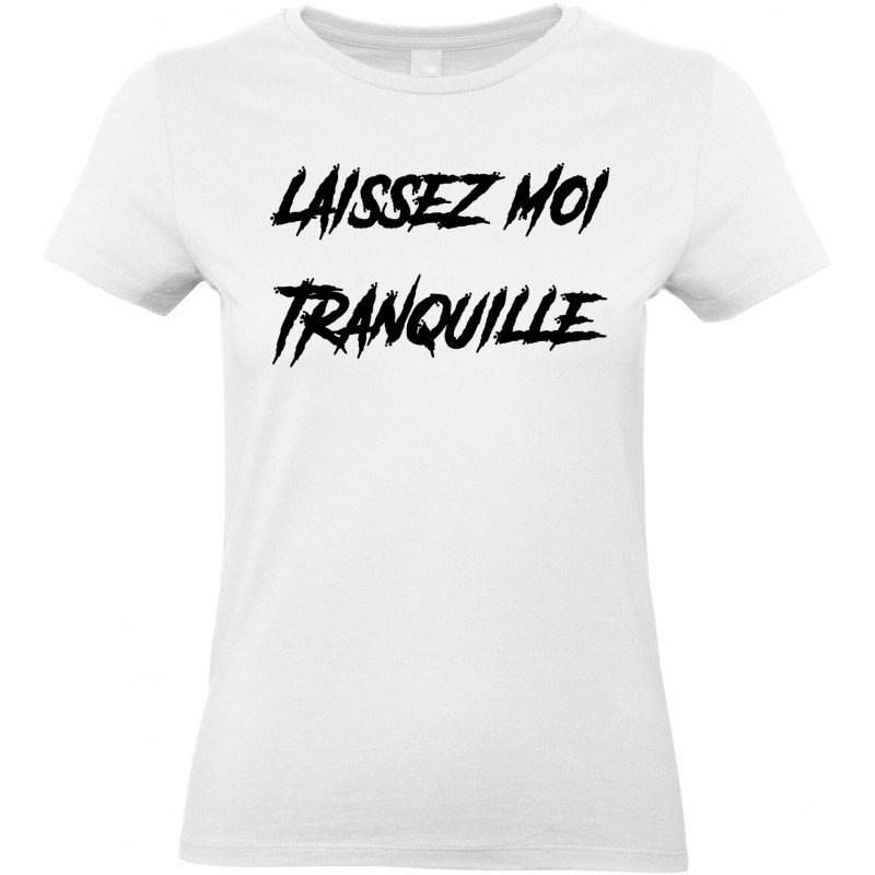 T-shirt femme Col Rond Laissez Moi Tranquille Cadeau D'amour