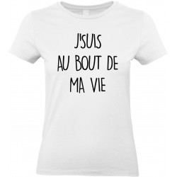 T-shirt femme Col Rond J'suis au Bout de ma Vie Cadeau D'amour