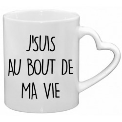 Mug J'suis au Bout de ma Vie CADEAU D AMOUR