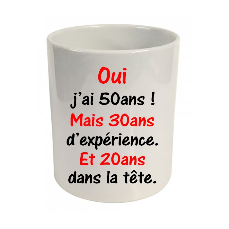 Pot à crayons oui j'ai 50 ans ! Mais 30ans d'expérience. Et 20ans dans la tête ! Cadeau D'amour