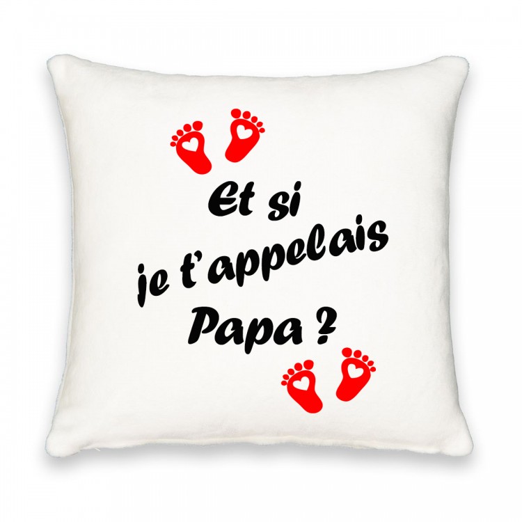 Coussin carré et si je t'appelais Papa CADEAU D AMOUR