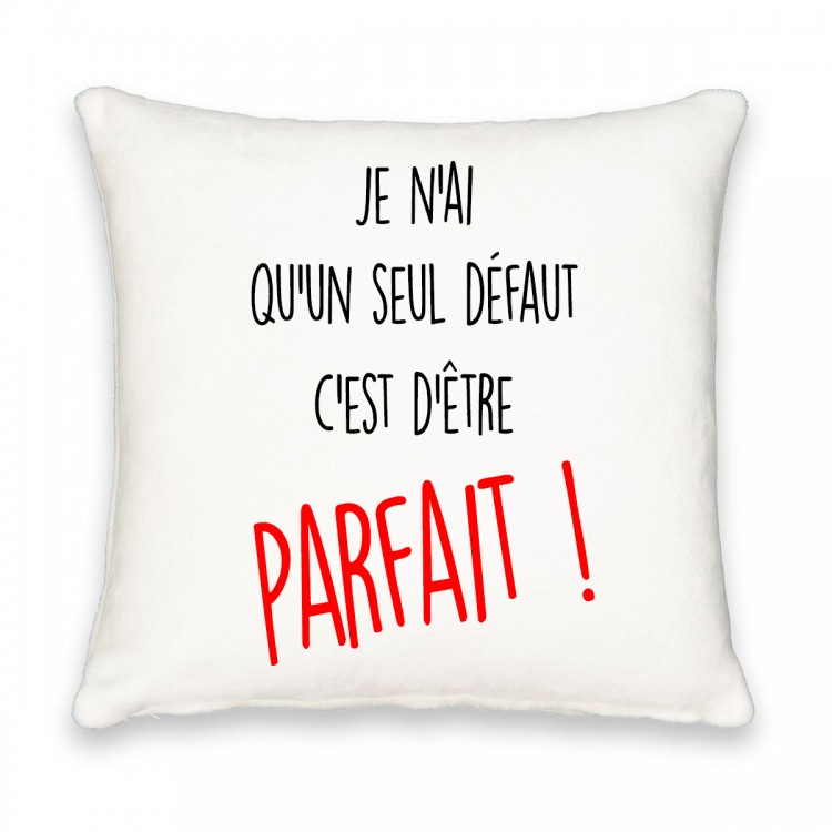 Coussin carré je n'ai qu'un seul défaut c'est d'être parfait CADEAU D AMOUR