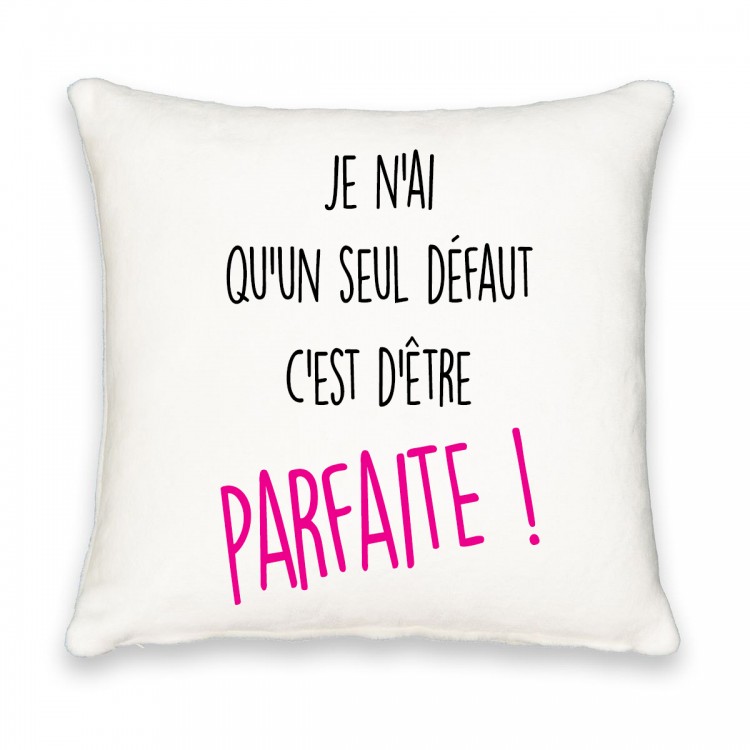 Coussin carré je n'ai qu'un seul défaut c'est d'être parfaite CADEAU D AMOUR