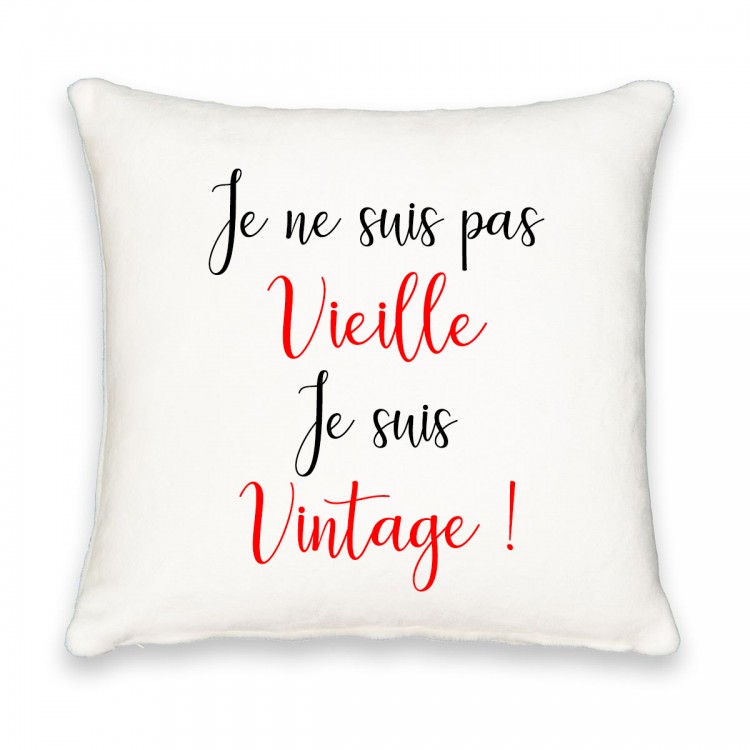 Coussin carré je ne suis pas vieille je suis vintage ! CADEAU D AMOUR