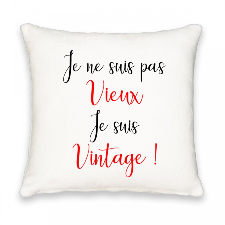 Coussin carré je ne suis pas vieux je suis vintage ! CADEAU D AMOUR