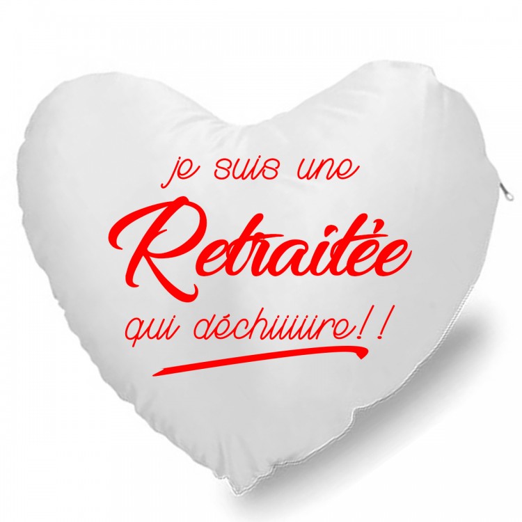 Coussin Cœur Je suis une retraitée qui déchire CADEAU D AMOUR