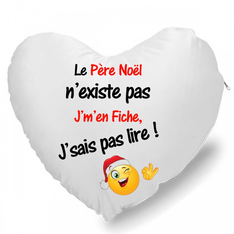 Coussin Cœur le père noël n'existe pas j'm'en fiche j'sais pas lire CADEAU D AMOUR