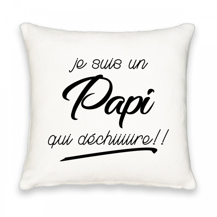 Coussin carré je suis un papi qui dechiiiiire CADEAU D AMOUR