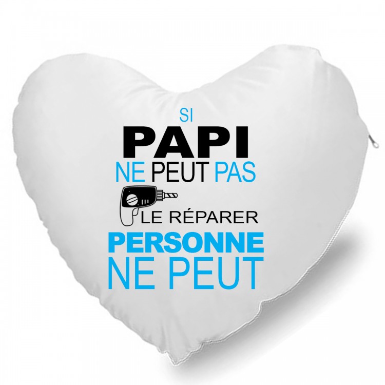 Coussin Cœur si papi ne peut pas le réparer personne ne le peut CADEAU D AMOUR