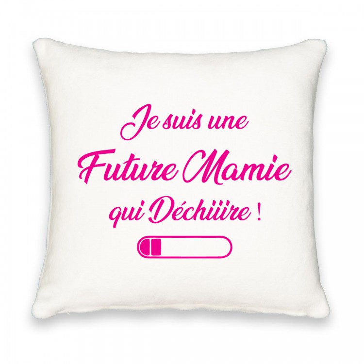 Coussin carré je suis une future mamie qui déchiire CADEAU D AMOUR