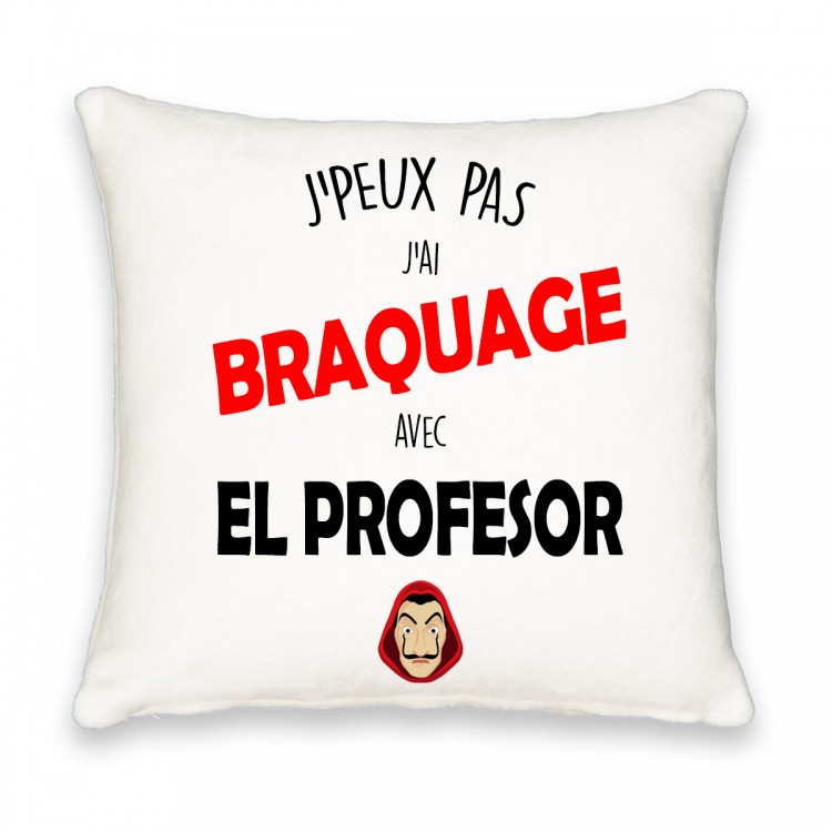 Coussin carré j'peux pas j'ai braquage avec el profesor CADEAU D AMOUR