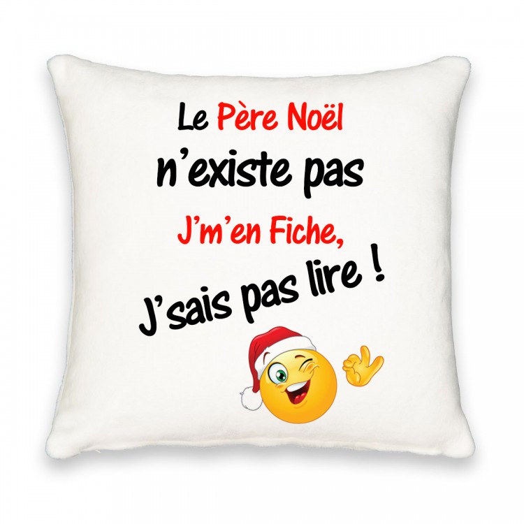 Coussin carré le père noël n'existe pas j'm'en fiche j'sais pas lire CADEAU D AMOUR