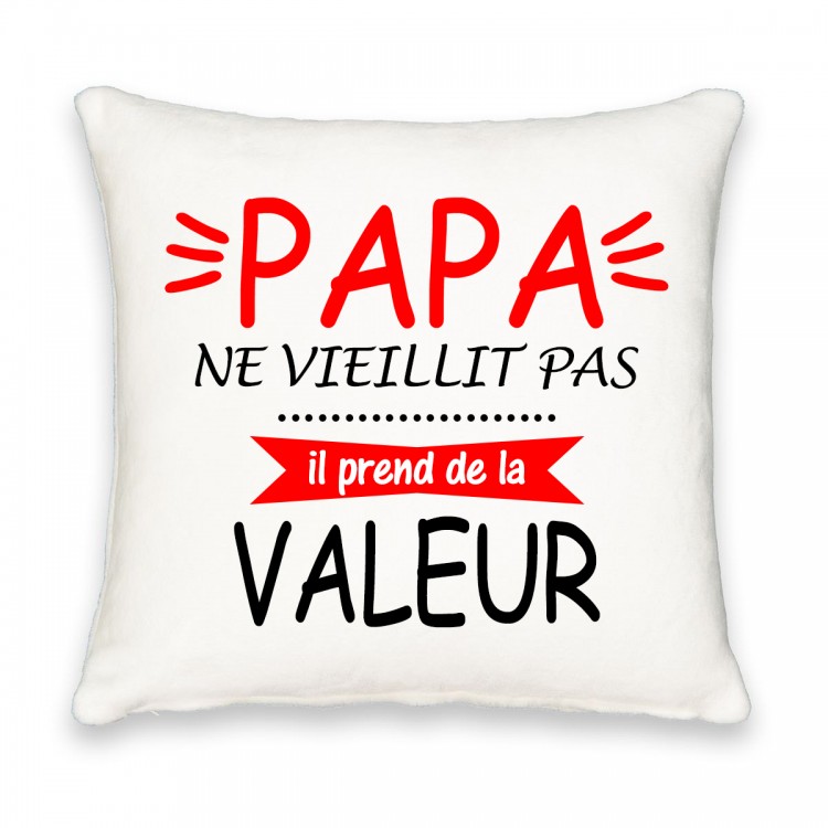 Coussin carré papa ne vieillit pas il prend de la valeur CADEAU D AMOUR