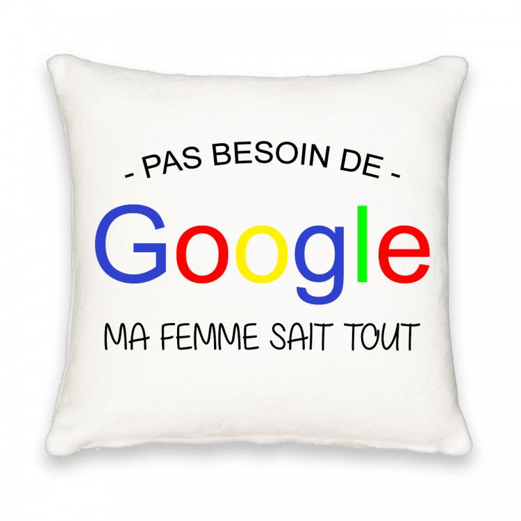 Coussin carré pas besoin de google ma femme sait tout CADEAU D AMOUR