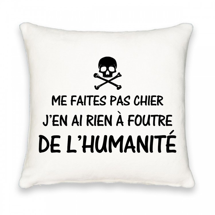 Coussin carré me faite pas chier j'en ai rien a foutre de l'humanité CADEAU D AMOUR