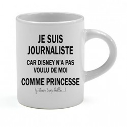 Mini tasse expresso Je suis Journaliste car Disney n'a pas voulu de moi comme Princesse CADEAU D AMOUR