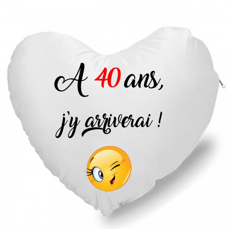 Coussin Cœur A 40 ans j'y arriverai CADEAU D AMOUR